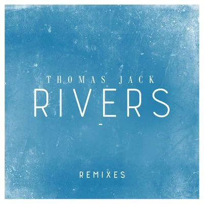 Thomas Jack Rivers (Remixes)