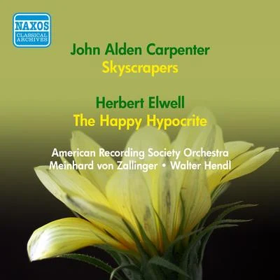 CARPENTER, J.A.: SkyscrapersELWELL, H.: The Happy Hypocrite (American Recording Society Symphony, Zallinger, Hendl) (1952) 专辑 Walter Hendl/Rca Victor Symphony Orchestra/Jascha Heifetz