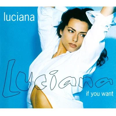 Luciana If You Want