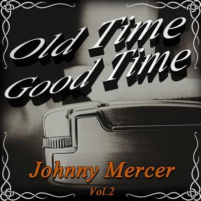 Johnny MercerHarold ArlenPerry Como Old Time Good Time: Johnny Mercer, Vol. 2