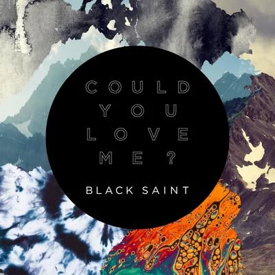 Could You Love Me? 專輯 Black Saint