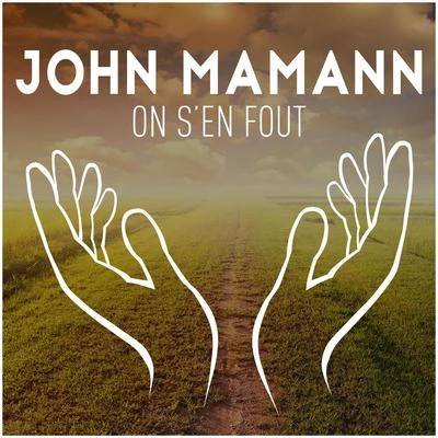 John Mamann On s&#x27;en fout