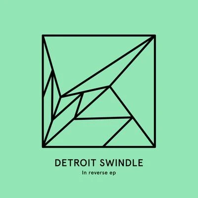 Detroit Swindle In Reverse EP