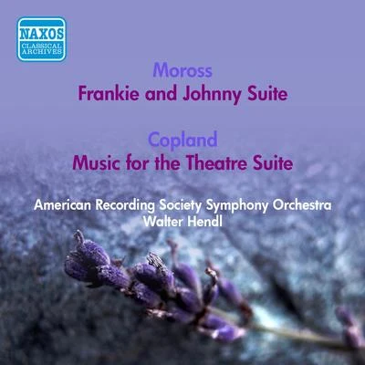 MOROSS, J.: Frankie and Johnny SuiteCOPLAND, A.: Music for the Theatre Suite (American Recording Society Symphony, Hendl) (1951) 专辑 Walter Hendl/Rca Victor Symphony Orchestra/Jascha Heifetz