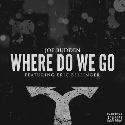 Where Do We Go (feat. Eric Bellinger) 專輯 Joe Budden