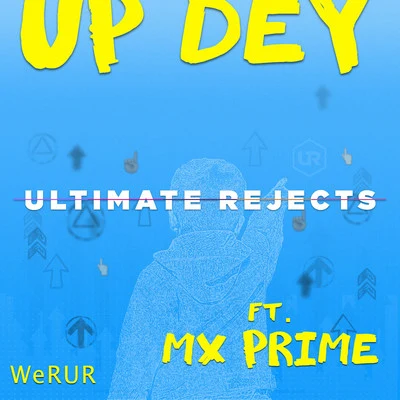 Up Dey 專輯 Ultimate Rejects