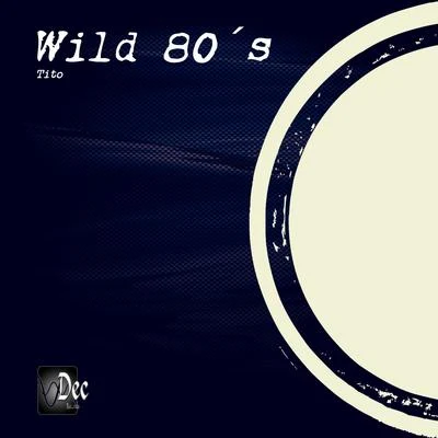 Tito Wild 80´s