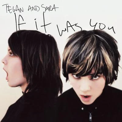 If It Was You 專輯 Tegan and Sara