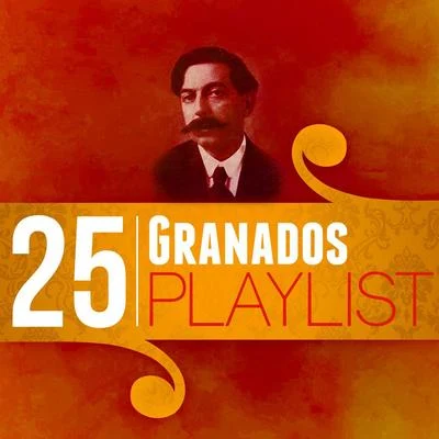 25 Granados Playlist 專輯 Enrique Granados/Franz Schubert/Ludovico Einaudi/Nicolas Flagello/Ralph Vaughan Williams