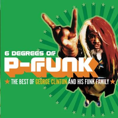 Six Degrees Of P-Funk: The Best Of George Clinton & His Funk Family 專輯 George Clinton