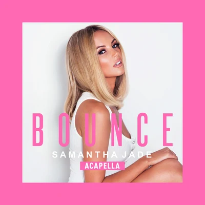 Samantha Jade Bounce (Acapella)