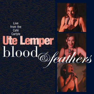 blood feathers - live at cafe Carlyle 專輯 Lovisa/Johan Norberg/Ute Lemper/Julian & Roman Wasserfuhr/Blank & Jones