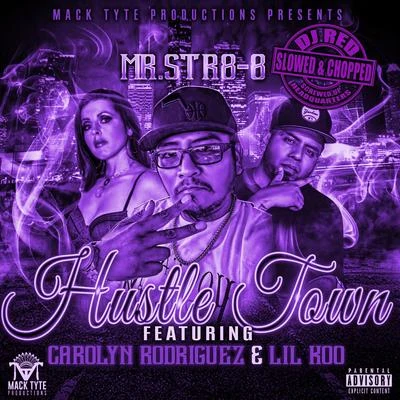 Hustle Town (feat. Carolyn Rodriguez & Lil Koo) [Slowed & Chopped] 专辑 Kreep Locc/Mr.Str8-8/Abiichiidii D