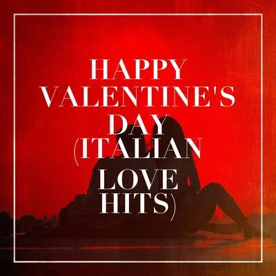 Happy Valentines Day (Italian Love Hits) 專輯 Ultimate Pop Hits!/2015 Love Songs/Valentines Day Love Songs