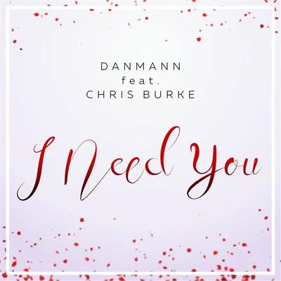 I Need You (feat. Chris Burke) 专辑 Chris Burke