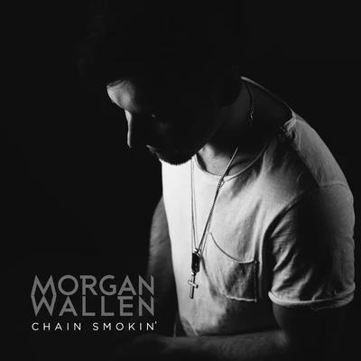 Morgan Wallen Chain Smokin&#x27;