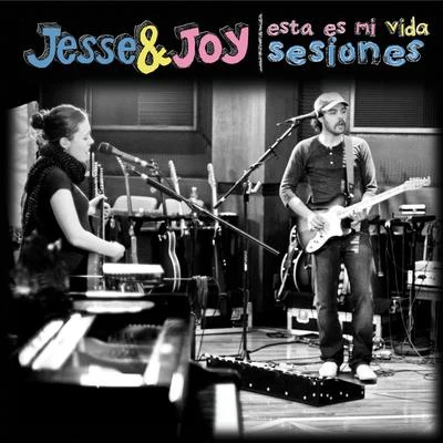 Esta Es Mi Vida [Sesiones] 專輯 Jesse & Joy