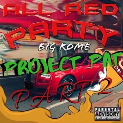 All Red Party, Pt. 2 (feat. Project Pat) 專輯 Big Rome