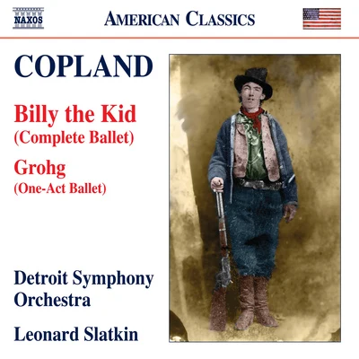 COPLAND, A.: Billy the KidGrohg [Ballets] (Detroit Symphony, Slatkin) 专辑 Naoko Yoshino/Detroit Symphony Orchestra/Irena Grafenauer/Maria Graf/Academy of St. Martin in the Fields