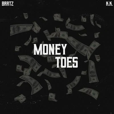 Money Toes (feat. K.K.) 專輯 Bartz