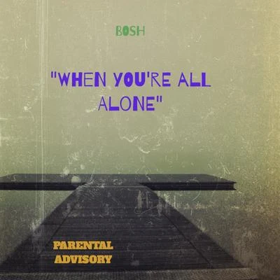 When You're All Alone 專輯 Bosh