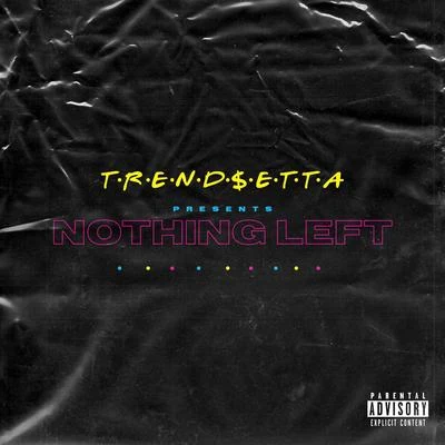 Nothing Left 專輯 Trendsetta