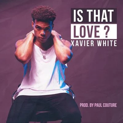 Is That Love ? 專輯 Xavier White