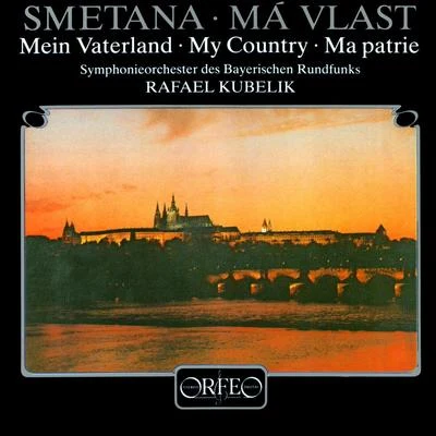 SMETANA, B.: Má vlast (My Fatherland) (Bavarian Radio Symphony, R. Kubelik) 专辑 Bedrich Smetana