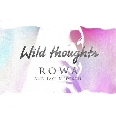 Wild Thoughts (feat. Faye Medeson) 專輯 Rowa