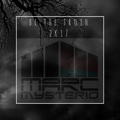 Marc Mysterio Be the Truth (Heartbreakz 2K17 Remix)