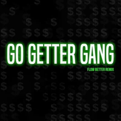 Go Getter Gang (Flow Better Remix) [feat. Beastmode Warriors] 专辑 Grim Reality Entertainment