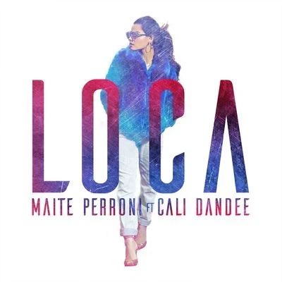 Loca (feat. Cali y El Dandee) 专辑 Maite Perroni