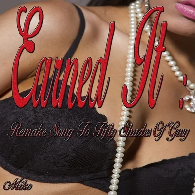 Earned It: Remake Song to Fifty Shades of Grey 專輯 Miko (孙涵)/Various Artists/Urban Love/Moana/Sarah Menescal