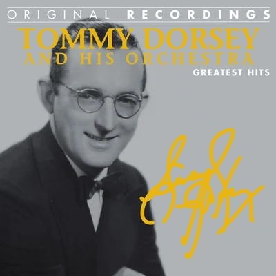 Tommy Dorsey and His Orchestra: Greatest Hits (Original Recordings) 專輯 Tommy Dorsey and His Orchestra/Frank Sinatra/The Pied Pipers