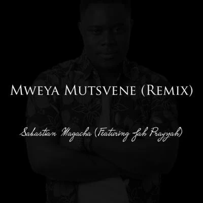 Jah PrayzahRayvanny Mweya Mutsvene (Remix) [feat. Jah Prayzah]