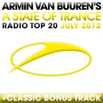 A State of Trance Radio Top 20 - July 2012 (Including Classic Bonus Track) 專輯 Armin van Buuren/The Thrillseekers/A-Force/Yahel/Luminary