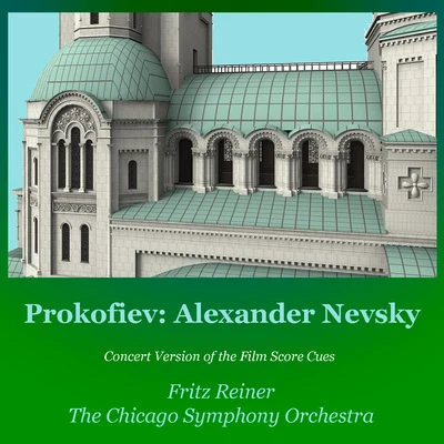 Prokofiev: Alexander Nevsky (Concert Version of the Film Score Cues) 专辑 The Chicago Symphony Orchestra