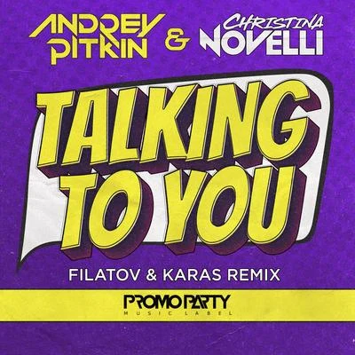 Talking to You (Filatov & Karas Remix) 专辑 Christina Novelli