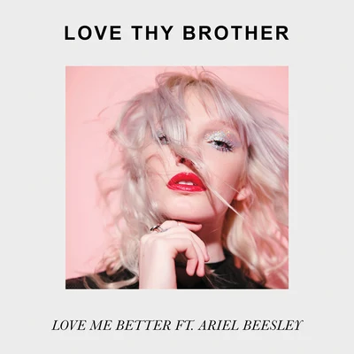 Love Me Better 專輯 LOVE THY BROTHER