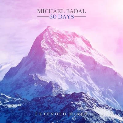 Michael Badal 30 Days (Extended Mixes)