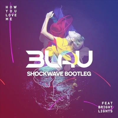 How You Love Me (Shockwave Bootleg) 專輯 Bright Lights