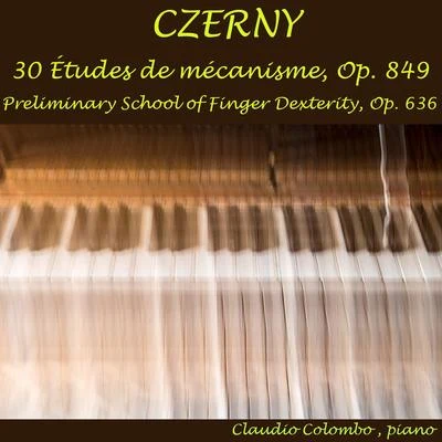 Czerny: 30 Études de mécanisme, Op. 849 & Preliminary School of Finger Dexterity, Op. 636 專輯 Claudio Colombo/Emmanuel Chabrier