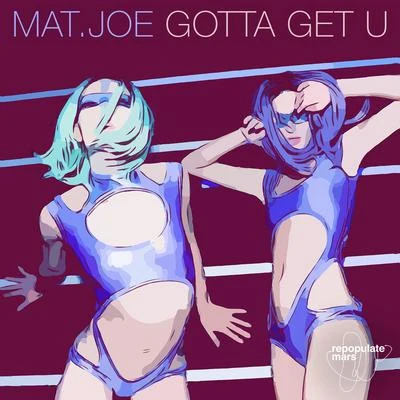 Gotta Get U 專輯 Mat.Joe