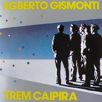 Trem Caipira 專輯 Lenine/João Barone/Egberto Gismonti/Pedro Aznar/Vitor Ramil