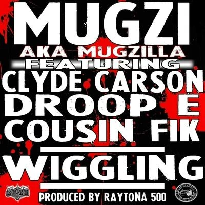 Wigglin (feat. Cousin Fik, Clyde Carson & Droop E) - Single 专辑 Mugzi/Jay Tee/Baby Bash