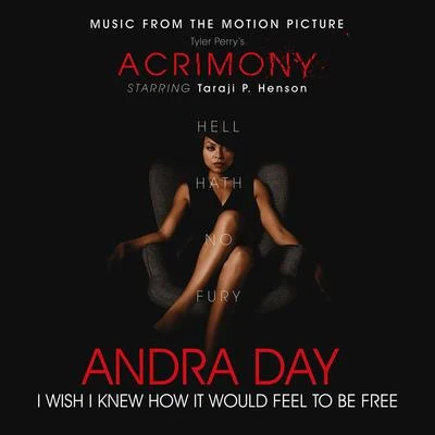 Andra DayNeedtobreathe I Wish I Knew How It Would Feel to Be Free (From Tyler Perry&#x27;s "Acrimony")