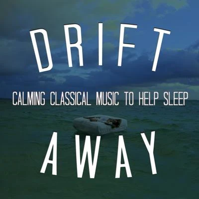 Drift Away: Calming Classical Music to Help Sleep 專輯 Johann Pachelbel