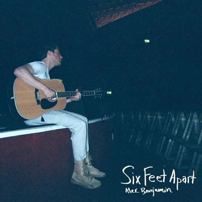 Alec Benjamin Six Feet Apart