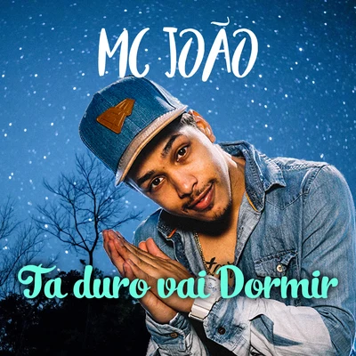 Ta Duro Vai Dormir 專輯 Mc João