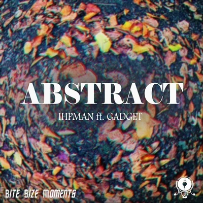 Abstract (feat. Gadget) 专辑 Bite Size Moments